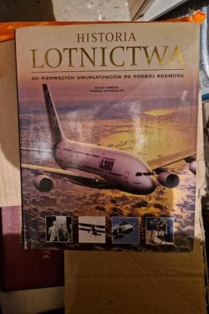 HISTORIA LOTNICTWA OD PIERWSZYCH DWUPłATOWCOW PO PODBÓJ KOSMOSU